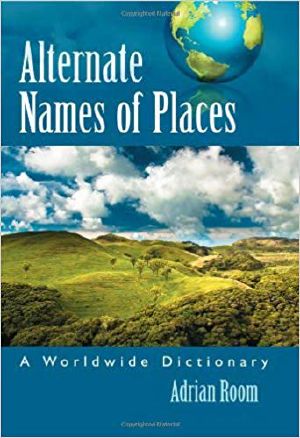 Alternate Names of Places · A Worldwide Dictionary