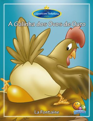 A Galinha Dos Ovos De Ouro - Col. Clássicos Todolivro