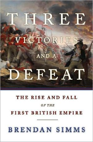 Three Victories and a Defeat · The Rise and Fall of the First British Empire