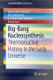 Big-Bang Nucleosynthesis, Thermonuclear History in the Early Universe