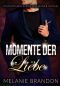 Moment der Liëbe: Ein Alpha Milliardär Liebesroman, Momente-Reihe Buch 5 (German Edition)