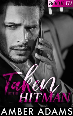 Taken By The Hitman III: A Forbidden Love-on-the-Run Mafia Romance Series (Hitman Romance Series Book 3)