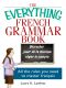 The Everything French Grammar Book · All the Rules You Need to Master Français (Everything®)