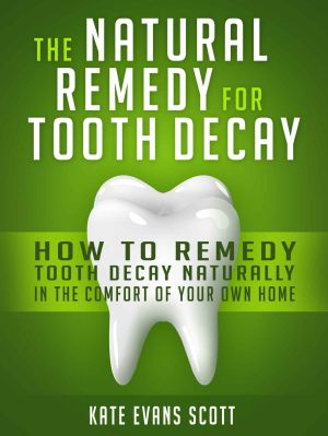 The Natural Remedy For Tooth Decay