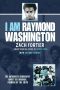 I Am Raymond Washington · the Only Authorized Biography of the Original Founder of the Crips