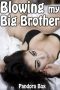 Blowing My Big Brother