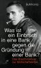 Was ist ein Einbruch in eine Bank gegen die Gruendung einer Bank? · Das Brecht-Brevier zur Wirtschaftskrise