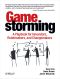 Gamestorming · A Playbook for Innovators, Rulebreakers, and Changemakers (9781449395902)