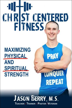 Christ-Centered Fitness · Maximizing Physical and Spiritual Strength