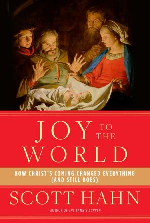 Joy to the World · How Christ’s Coming Changed Everything (And Still Does)