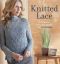 Knitted Lace · A Collection of Favorite Designs From Interweave