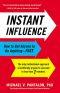 Instant Influence · How to Get Anyone to Do Anything—Fast