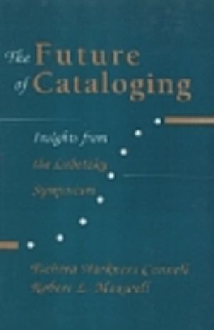 The Future of Cataloging · Insights From the Lubetzky Symposium · April 18,1998 University of California Los Angeles