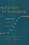 The Future of Cataloging · Insights From the Lubetzky Symposium · April 18,1998 University of California Los Angeles