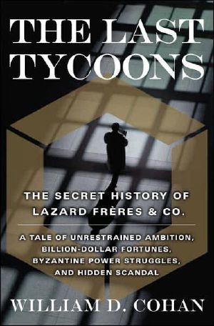 The last tycoons · The secret history of Lazard Frères & Co