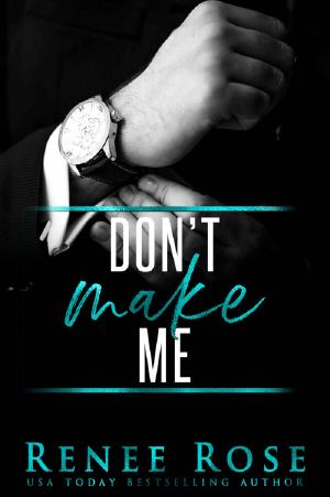 Don't Make Me: A Bad Boy Mafia Romance (Made Men Book 3)