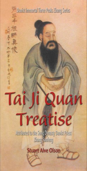 Tai Ji Quan Treatise · Attributed to the Song Dynasty Daoist Priest Zhang Sanfeng (Daoist Immortal Three Peaks Zhang Series Book 1)