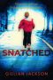 Snatched · A Psychological Thriller That Will Keep You Up All Night