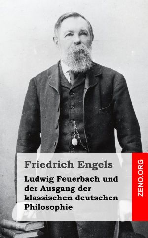 Ludwig Feuerbach und der Ausgang der klassischen deutschen Philosophie