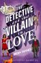 The Detective And The Villain In Love (The Poe Detective Agency Book 2)