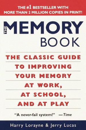 The Memory Book · the Classic Guide to Improving Your Memory at Work, at School, and at Play