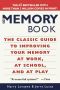 The Memory Book · the Classic Guide to Improving Your Memory at Work, at School, and at Play