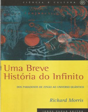 Uma Breve História Do Infinito - Dos Paradoxos De Zenão Ao Universo Quântico