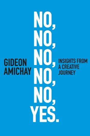 No, No, No, No, No, Yes. Insights From a Creative Journey · Motivation & Self-Improvement (Creative & Innovation Series Book 1)