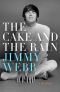 The Cake and the Rain · A Memoir