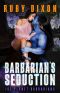 Barbarian's Seduction · A SciFi Alien Romance (Ice Planet Barbarians Book 20)