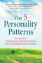 The 5 Personality Patterns · Your Guide to Understanding Yourself and Others and Developing Emotional Maturity