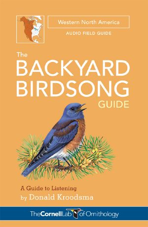 The Backyard Birdsong Guide Western North America