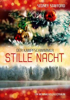 Stille Nacht – Ein Weihnachts(alb)traum: Der Kampfschwimmer (German Edition)