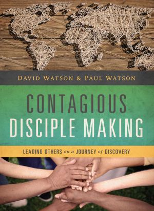 Contagious Disciple Making · Leading Others on a Journey of Discovery