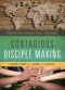 Contagious Disciple Making · Leading Others on a Journey of Discovery