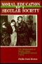 Moral Education for a Secular Society · The Development of Moral Laique in Nineteenth Century France