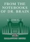 From the Notebooks of Dr. Brain