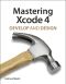 Mastering Xcode 4 · Develop and Design (Bruno Matricciano's Library)