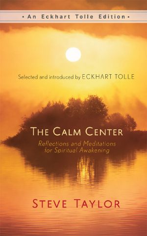 The Calm Center · Reflections and Meditations for Spiritual Awakening (An Eckhart Tolle Edition)