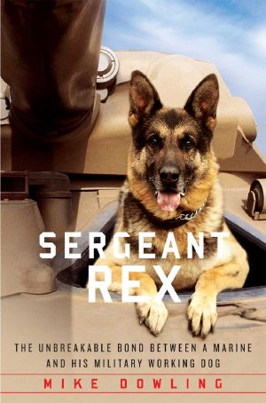 Sergeant Rex · the Unbreakable Bond Between a Marine and His Military Working Dog