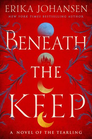 Beneath the Keep, A Novel of the Tearling