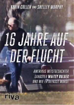 16 Jahre auf der Flucht · Amerikas meistgesuchter Gangster Whitey Bulger und wie er gefasst wurde