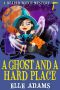 A Ghost and a Hard Place (A Reaper Witch Mystery Book 3)