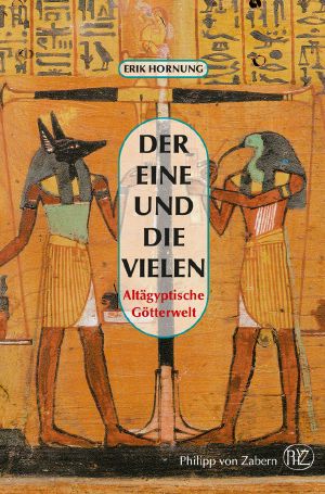 Der Eine und die Vielen · Altägyptische Götterwelt