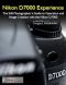 Nikon D7000 Experience - the Still Photographer's Guide to Operation and Image Creation With the Nikon D7000