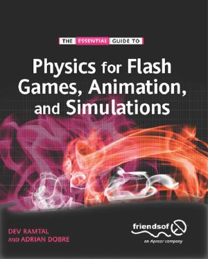 Physics for Flash Games, Animation, and Simulations