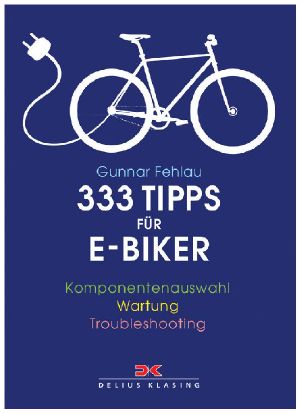 333 Tipps für E-Biker -- Komponentenauswahl - Wartung - Troubleshooting