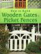 How to Build Wooden Gates & Picket Fences