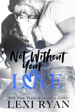 Not Without Your Love - Lexi Ryan