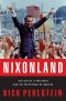 Nixonland · The Rise of a President and the Fracturing of America